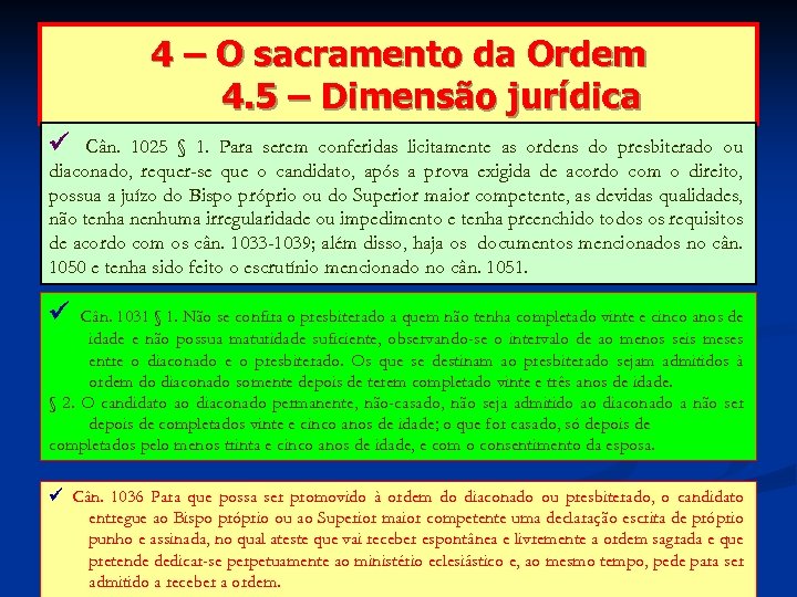 4 – O sacramento da Ordem 4. 5 – Dimensão jurídica Cân. 1025 §