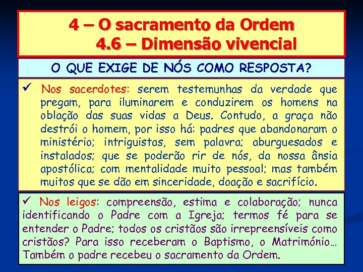 4 – O sacramento da Ordem 4. 6 – Dimensão vivencial O QUE EXIGE