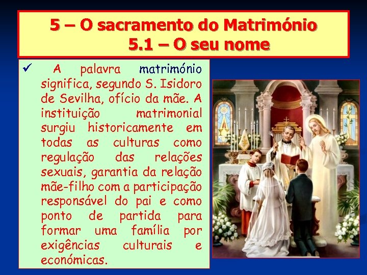 5 – O sacramento do Matrimónio 5. 1 – O seu nome A palavra