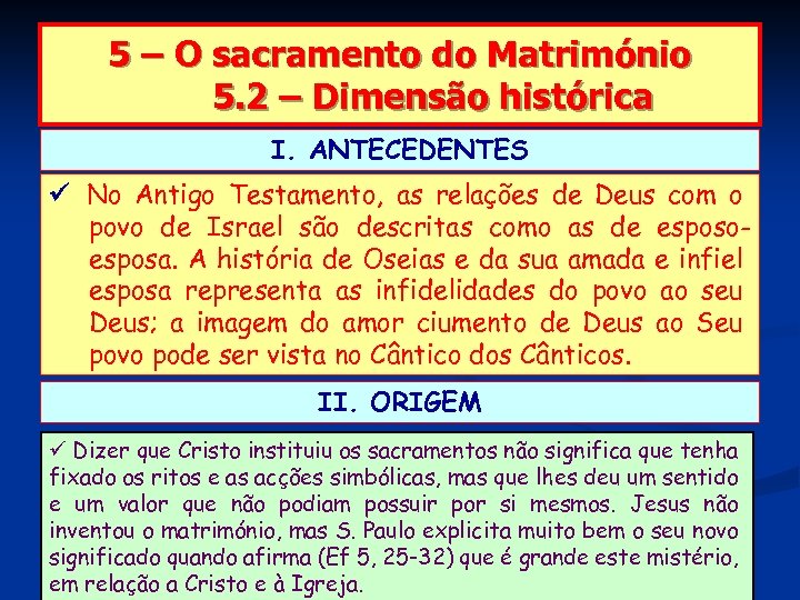 5 – O sacramento do Matrimónio 5. 2 – Dimensão histórica I. ANTECEDENTES No