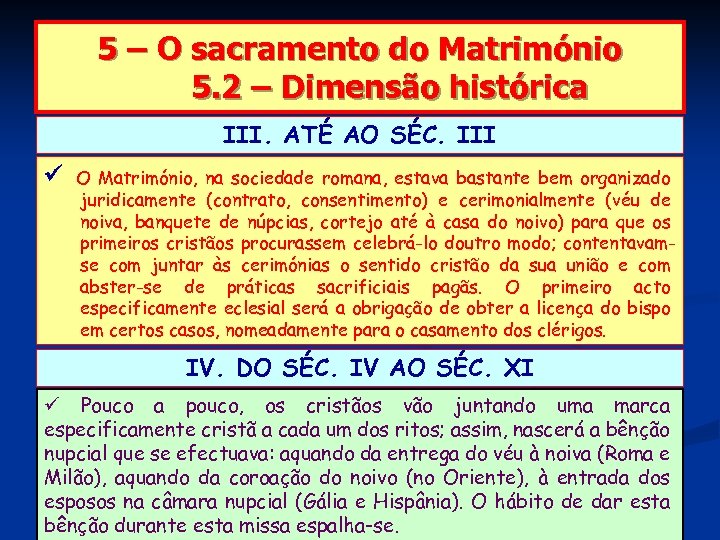 5 – O sacramento do Matrimónio 5. 2 – Dimensão histórica III. ATÉ AO