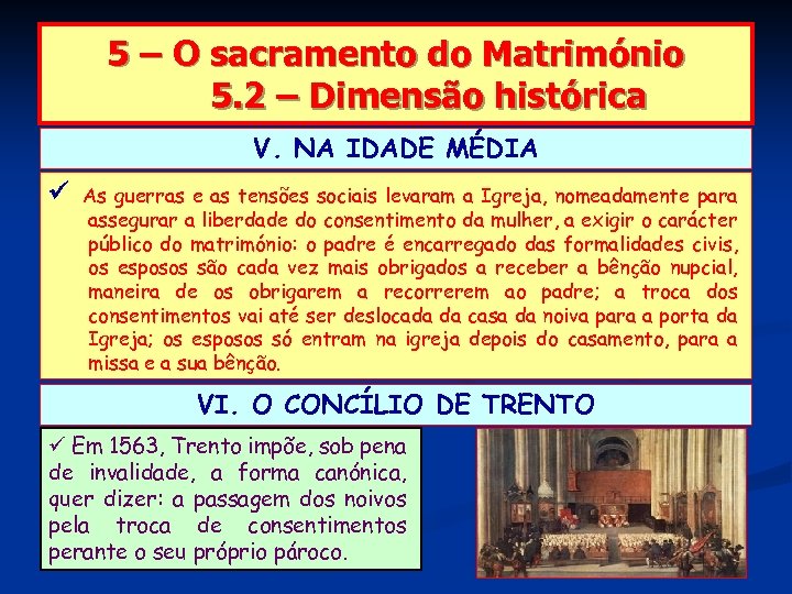 5 – O sacramento do Matrimónio 5. 2 – Dimensão histórica V. NA IDADE