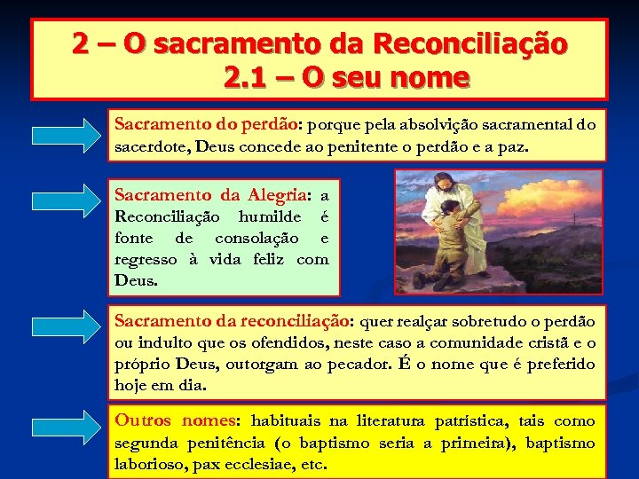 2 – O sacramento da Reconciliação 2. 1 – O seu nome Sacramento do