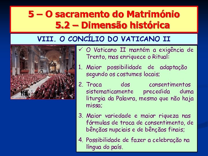 5 – O sacramento do Matrimónio 5. 2 – Dimensão histórica VIII. O CONCÍLIO