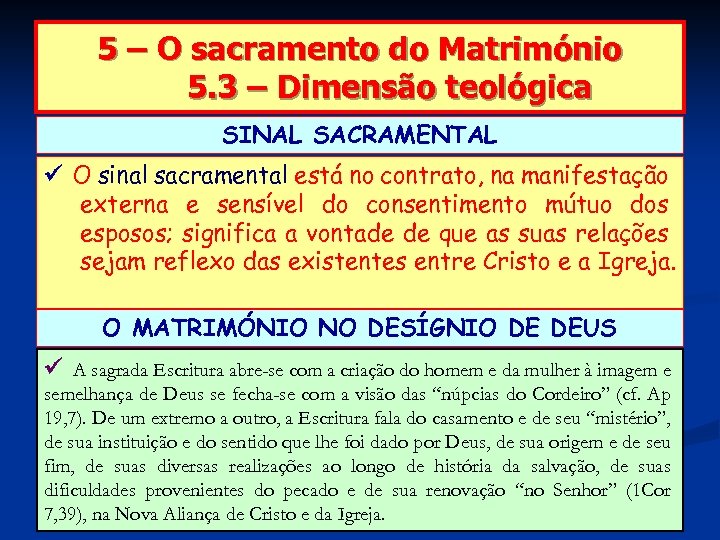 5 – O sacramento do Matrimónio 5. 3 – Dimensão teológica SINAL SACRAMENTAL O