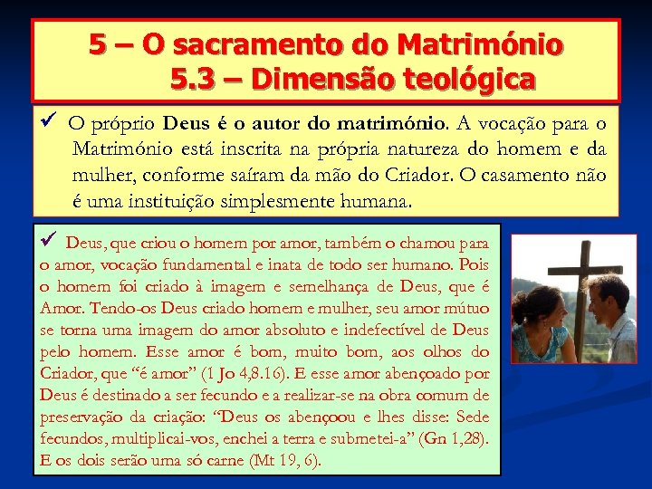 5 – O sacramento do Matrimónio 5. 3 – Dimensão teológica O próprio Deus