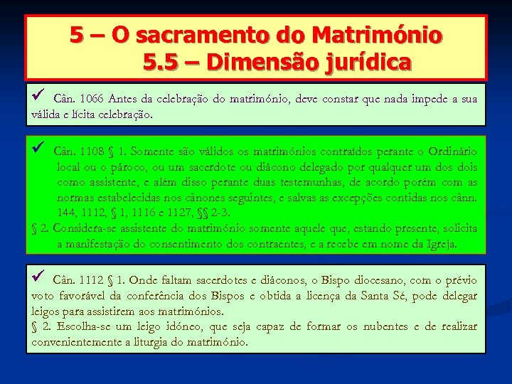 5 – O sacramento do Matrimónio 5. 5 – Dimensão jurídica Cân. 1066 Antes
