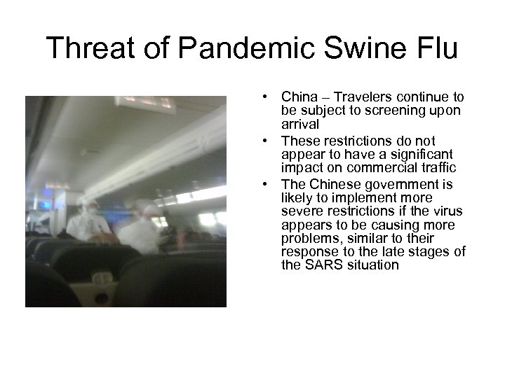 Threat of Pandemic Swine Flu • China – Travelers continue to be subject to