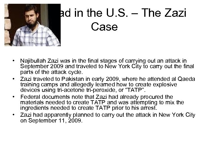 Jihad in the U. S. – The Zazi Case • Najibullah Zazi was in