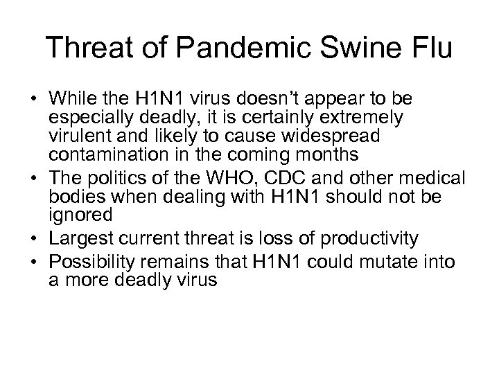 Threat of Pandemic Swine Flu • While the H 1 N 1 virus doesn’t