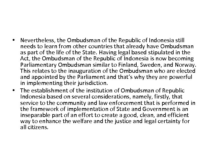 • Nevertheless, the Ombudsman of the Republic of Indonesia still needs to learn