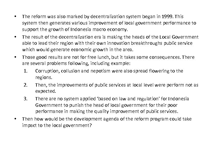  • • The reform was also marked by decentralization system began in 1999.