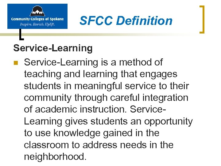 SFCC Definition Service-Learning is a method of teaching and learning that engages students in