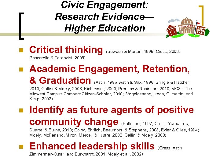 Civic Engagement: Research Evidence— Higher Education n Critical thinking (Bowden & Marten, 1998; Cress,