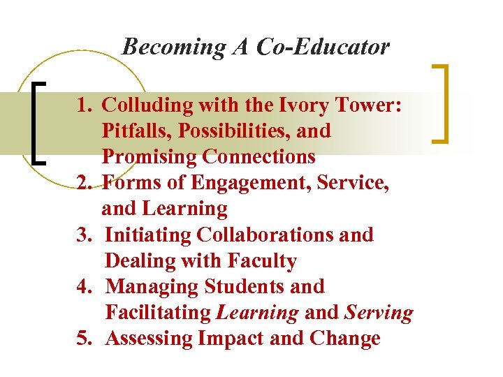 Becoming A Co-Educator 1. Colluding with the Ivory Tower: Pitfalls, Possibilities, and Promising Connections