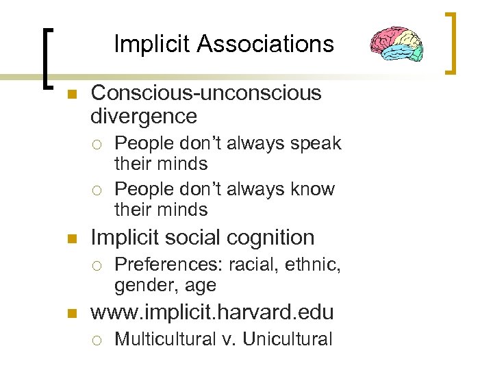 Implicit Associations n Conscious-unconscious divergence ¡ ¡ n Implicit social cognition ¡ n People
