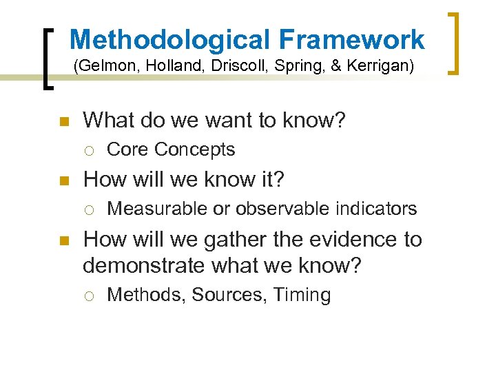 Methodological Framework (Gelmon, Holland, Driscoll, Spring, & Kerrigan) n What do we want to