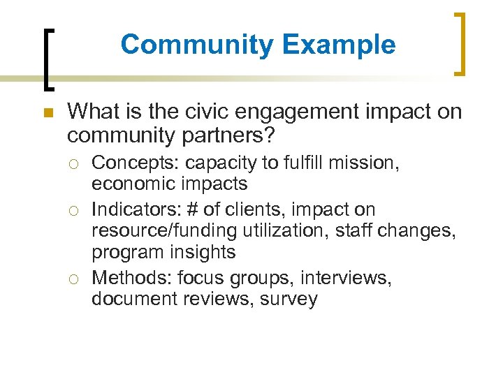 Community Example n What is the civic engagement impact on community partners? ¡ ¡