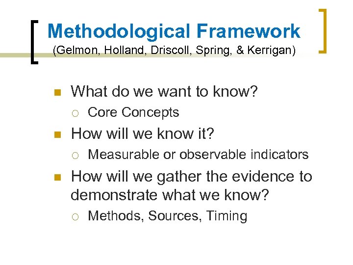 Methodological Framework (Gelmon, Holland, Driscoll, Spring, & Kerrigan) n What do we want to