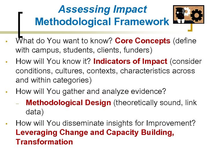 Assessing Impact Methodological Framework • • What do You want to know? Core Concepts