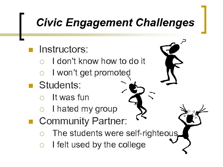 Civic Engagement Challenges n Instructors: ¡ ¡ n Students: ¡ ¡ n I don’t