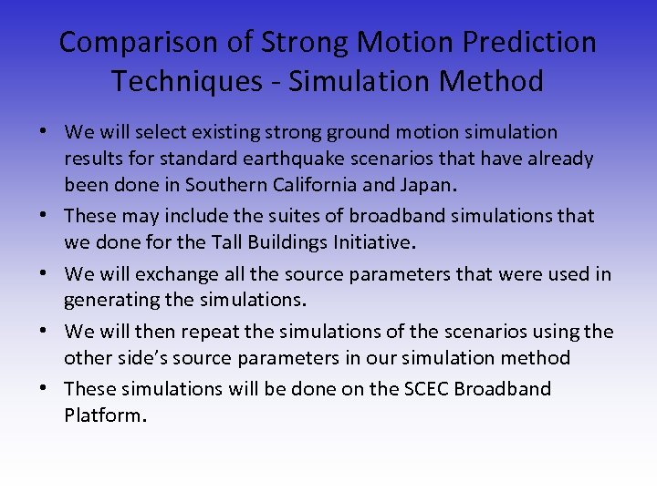Comparison of Strong Motion Prediction Techniques - Simulation Method • We will select existing