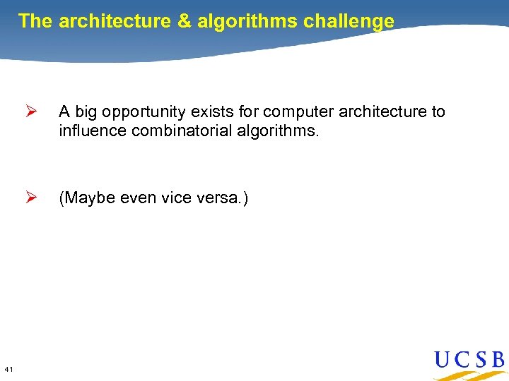 The architecture & algorithms challenge Ø Ø 41 A big opportunity exists for computer