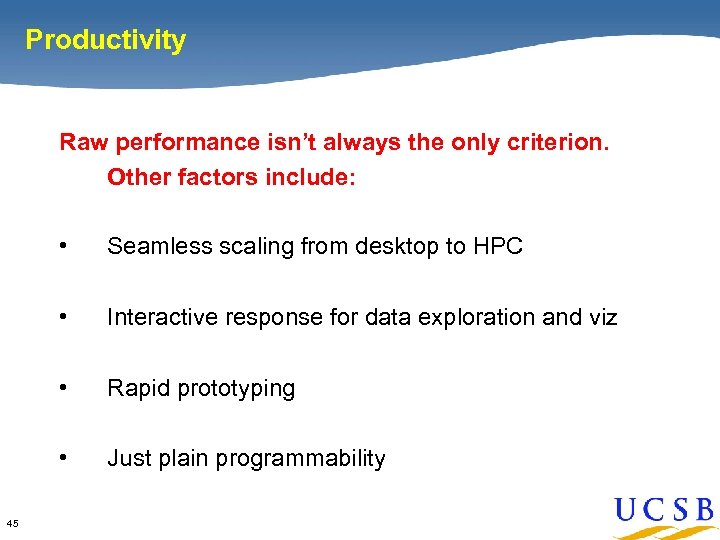 Productivity Raw performance isn’t always the only criterion. Other factors include: • • Interactive