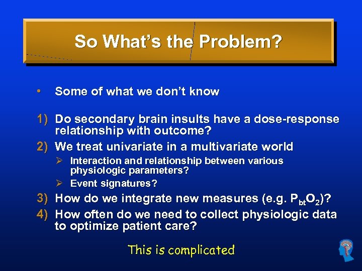 So What’s the Problem? • Some of what we don’t know 1) Do secondary
