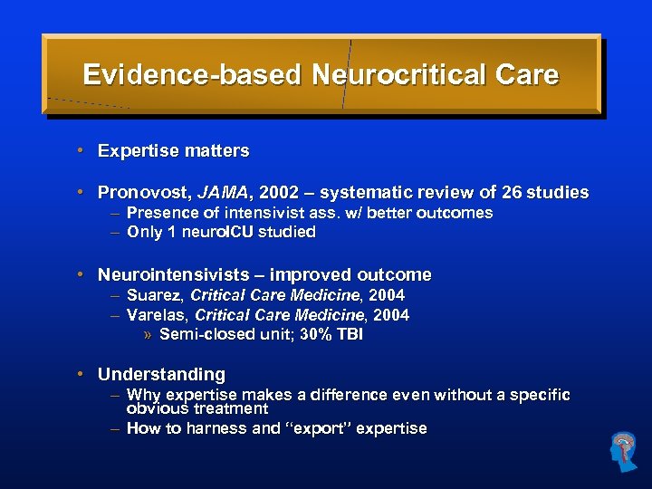 Evidence-based Neurocritical Care • Expertise matters • Pronovost, JAMA, 2002 – systematic review of