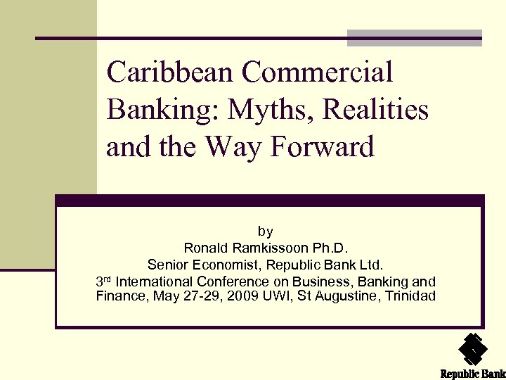 Caribbean Commercial Banking: Myths, Realities and the Way Forward by Ronald Ramkissoon Ph. D.