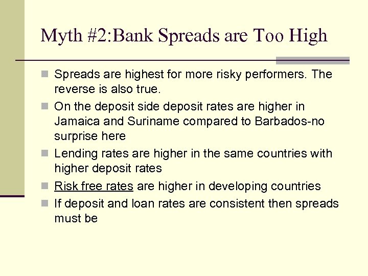 Myth #2: Bank Spreads are Too High n Spreads are highest for more risky