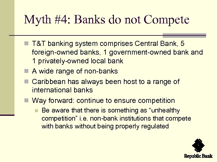 Myth #4: Banks do not Compete n T&T banking system comprises Central Bank, 5