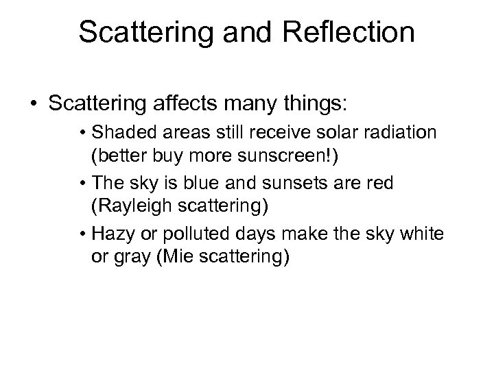 Scattering and Reflection • Scattering affects many things: • Shaded areas still receive solar
