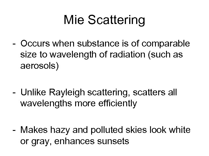 Mie Scattering - Occurs when substance is of comparable size to wavelength of radiation