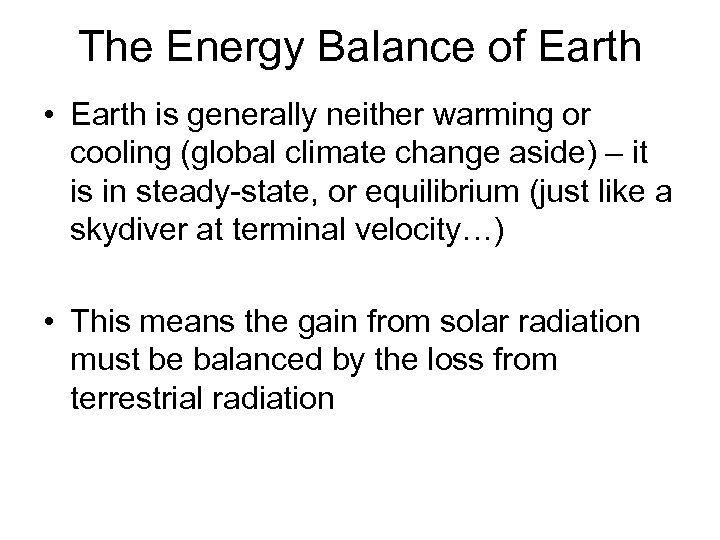 The Energy Balance of Earth • Earth is generally neither warming or cooling (global