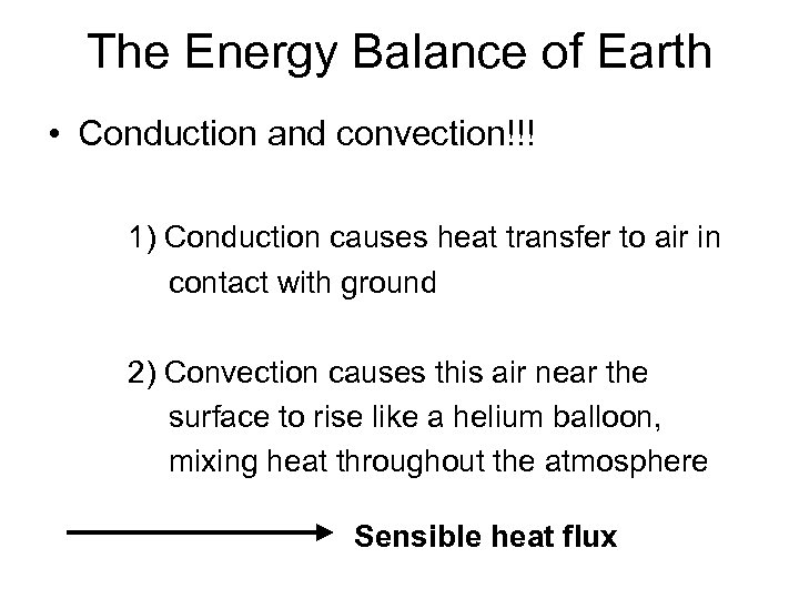 The Energy Balance of Earth • Conduction and convection!!! 1) Conduction causes heat transfer