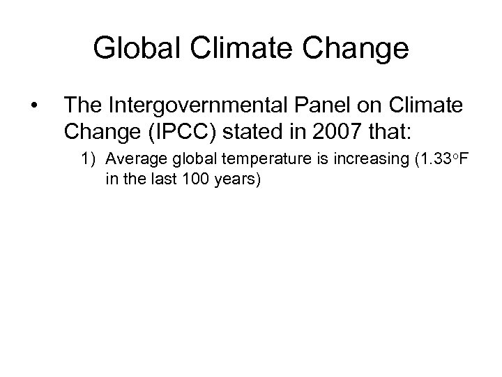 Global Climate Change • The Intergovernmental Panel on Climate Change (IPCC) stated in 2007