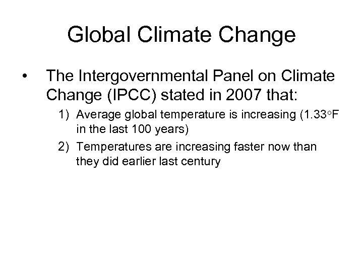 Global Climate Change • The Intergovernmental Panel on Climate Change (IPCC) stated in 2007