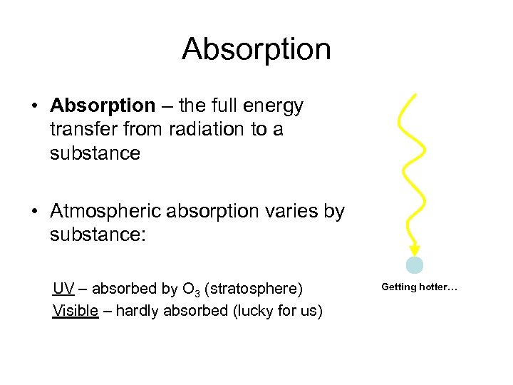 Absorption • Absorption – the full energy transfer from radiation to a substance •