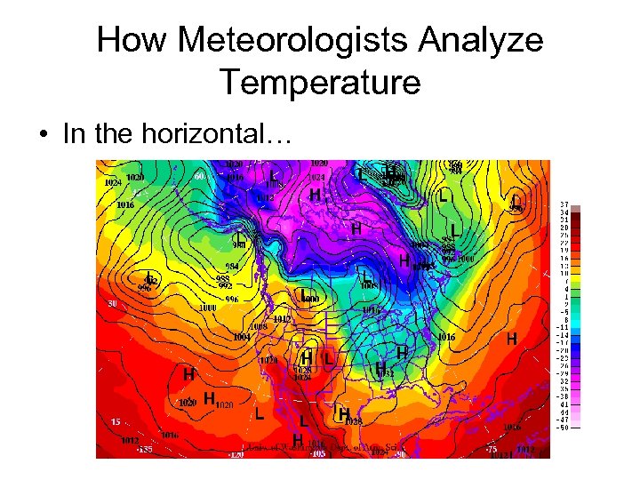 How Meteorologists Analyze Temperature • In the horizontal… 