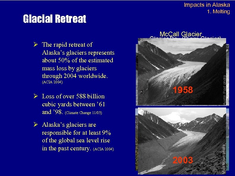 Impacts in Alaska 1. Melting Glacial Retreat Mc. Call Glacier Ø Loss of over