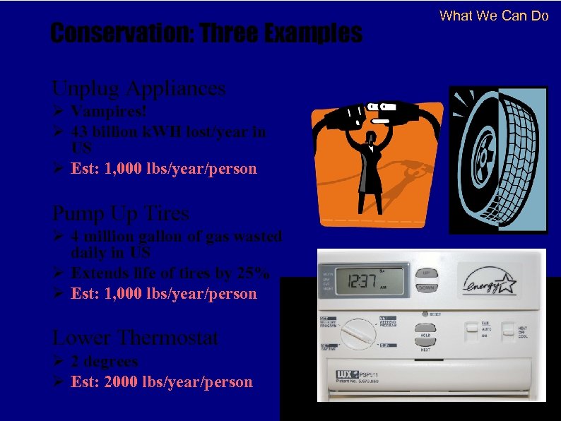 Conservation: Three Examples Unplug Appliances Ø Vampires! Ø 43 billion k. WH lost/year in