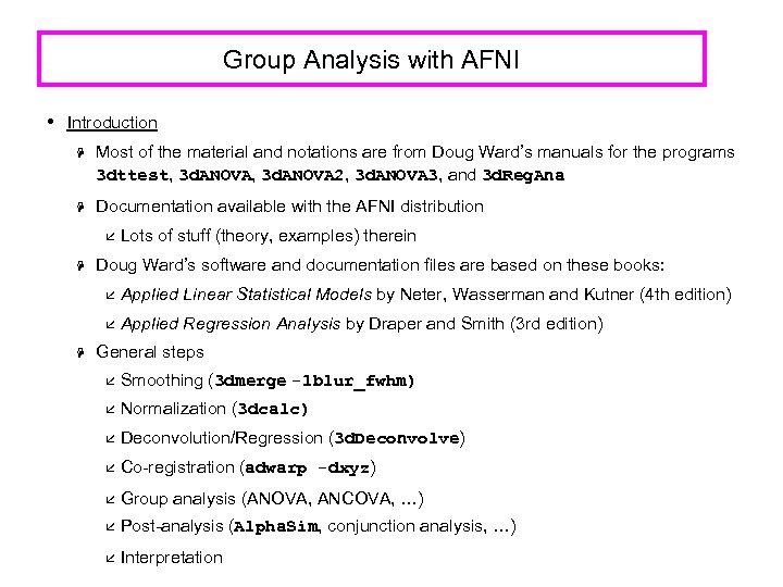 Group Analysis with AFNI • Introduction H Most of the material and notations are