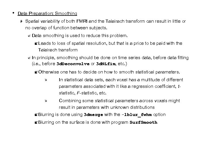  • Data Preparation: Smoothing H Spatial variability of both FMRI and the Talairach