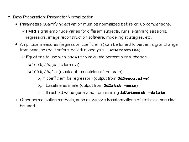  • Data Preparation: Parameter Normalization H Parameters quantifying activation must be normalized before