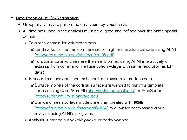  • Data Preparation: Co-Registration H Group analyses are performed on a voxel-by-voxel basis