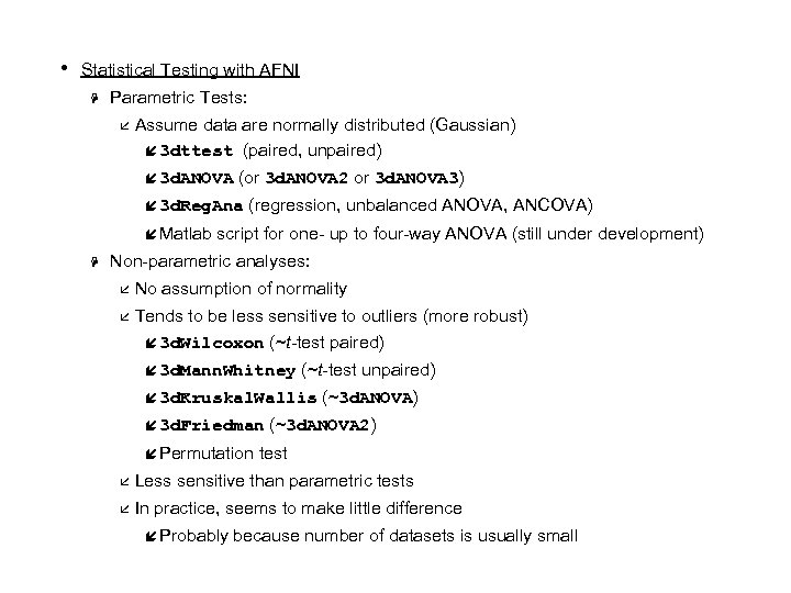  • Statistical Testing with AFNI H Parametric Tests: å Assume data are normally