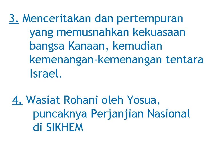 3. Menceritakan dan pertempuran yang memusnahkan kekuasaan bangsa Kanaan, kemudian kemenangan-kemenangan tentara Israel. 4.