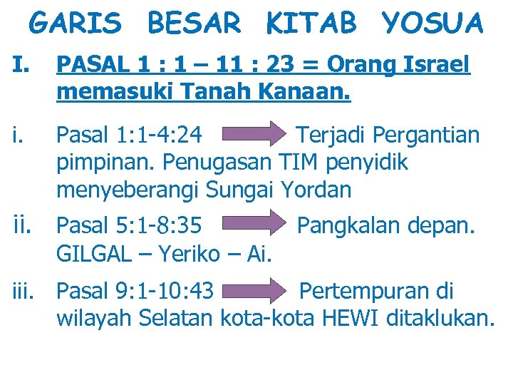 GARIS BESAR KITAB YOSUA I. PASAL 1 : 1 – 11 : 23 =